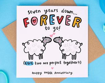 May include: A white anniversary card with the text "seven years down... FOREVER to go!" and two cartoon sheep. The card also reads "(EWE two are perfect together!!)" and "Happy WOOL Anniversary."
