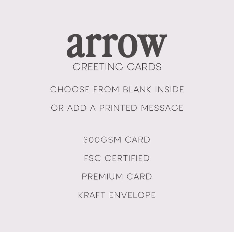 May include: Greeting cards with the word "arrow" in a dark grey font. The text below reads "GREETING CARDS", "CHOOSE FROM BLANK INSIDE OR ADD A PRINTED MESSAGE", "300GSM CARD", "FSC CERTIFIED", "PREMIUM CARD", and "KRAFT ENVELOPE".