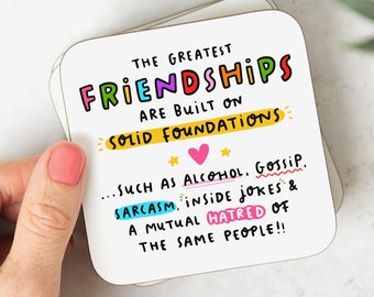 The Greatest Friendships Coaster - Funny Best Friend Gift, Friendship and Alcohol
