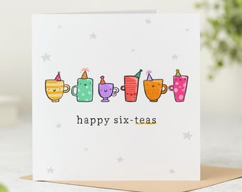 May include: A white card with a happy six-teas greeting. Six colorful teacups with party hats are lined up across the card. The teacups have happy faces and are in different colors, including yellow, green, purple, red, orange, and pink.