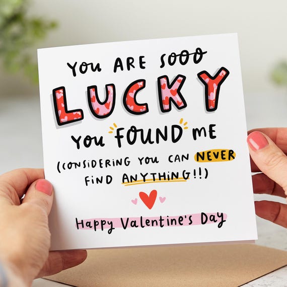 Funny Valentine's Day Card, You Are So Lucky You Found Me, Personalised Card