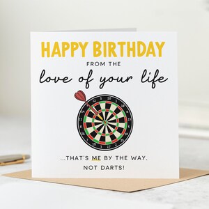 Funny Birthday Card - From The Love Of Your Life - That's Me Not Darts - Personalised Card