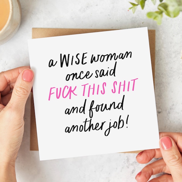 Funny New Job Congrats Card - A Wise Woman Said Fuck This Shit - Personalised Card