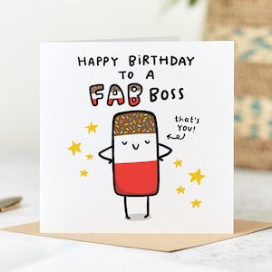 May include: Happy birthday to a fab boss card featuring a cartoon chocolate bar with sprinkles and the text "that's you!"