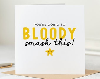 You Are Going To Bloody Smash This Card - Good Luck Card - Congrats Card - New Job Card - Personalised Card