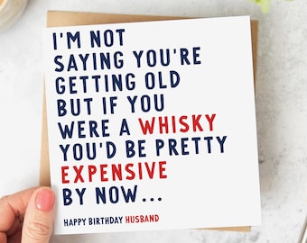 Si fueras un whisky, ya serías bastante caro: tarjeta de cumpleaños divertida para tu esposo, de tu esposa, esposo o pareja.