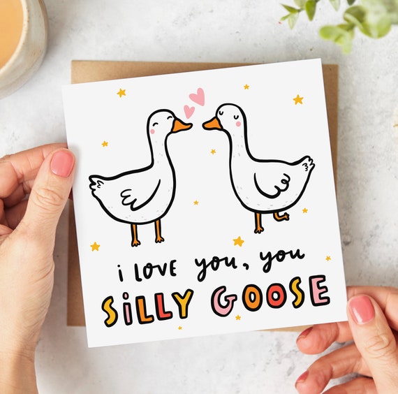 I Love You Silly Goose Card - Funny Anniversary, Birthday, Romantic