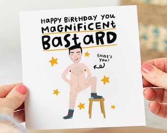 Happy Birthday You Magnificent Bastard - Funny Birthday Card - Personalised Card