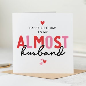 Happy Birthday To My Almost Husband - Fiancé Birthday Card - Personalised Card