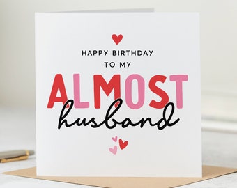 Happy Birthday To My Almost Husband - Fiancé Birthday Card - Personalised Card