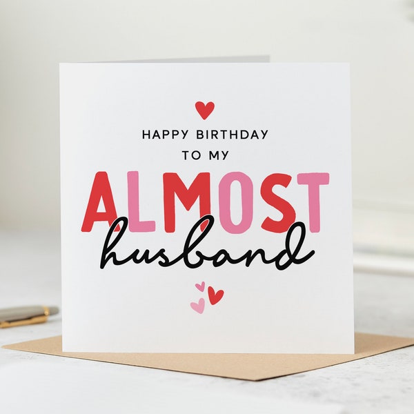 Happy Birthday To My Almost Husband - Fiancé Birthday Card - Personalised Card