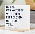 Eyes Closed Quite Like You - Funny Birthday Card For Husband, From Wife, Partner