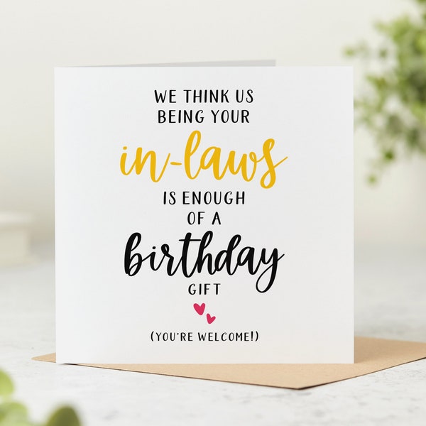 Funny Birthday Card - Us Being Your In-Laws Is Enough Of A Birthday Gift - Personalised Card