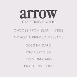 May include: A white background with the text "arrow" in bold, black font. Below the text is "GREETING CARDS" in a smaller, black font. The text "CHOOSE FROM BLANK INSIDE OR ADD A PRINTED MESSAGE" is below that. The text "300GSM CARD", "FSC CERTIFIED", "PREMIUM CARD", and "KRAFT ENVELOPE" are listed below that.