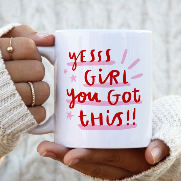 Yes Girl You Got This Mug - Personalised Friendship Gift, Birthday Gift, New Job Congratulations, Motivational Positivity Quote Exam Results
