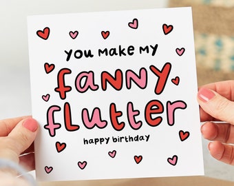 You Make My Fanny Flutter - Funny Birthday Card - Rude Card - Personalised Card