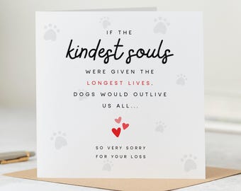 Dog Loss Card, So Very Sorry For Your Loss, If The Kindest Souls Were Given The Longest Lives, Sympathy Card, Personalised Card