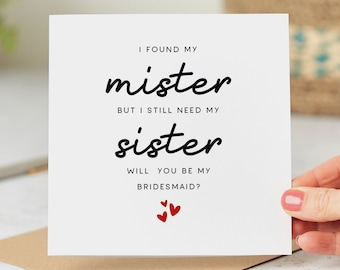 I Found My Mister, I Still Need My Sister - Will You Be My Bridesmaid Card, Wedding Card