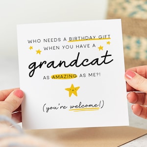 Funny Birthday Card From Your Grandcat - Who Needs A Gift When You Have A Grandcat As Amazing As Me - Personalised Card