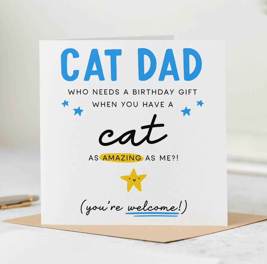 Funny Birthday Card From the Cat - Cat Dad Birthday Card - Who Needs a ...