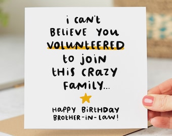 Funny Brother-In-Law Birthday Card - I Can't Believe You Volunteered To Join This Crazy Family - Personalised Card