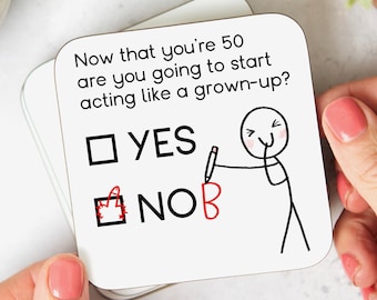 Funny 50th Birthday Coaster, Are You Going To Start Acting Like A Grown-Up, 50th Birthday Gift, Rude, Now That You're 50