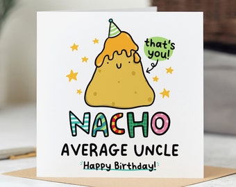 Nacho Average Uncle - Funny Birthday Card