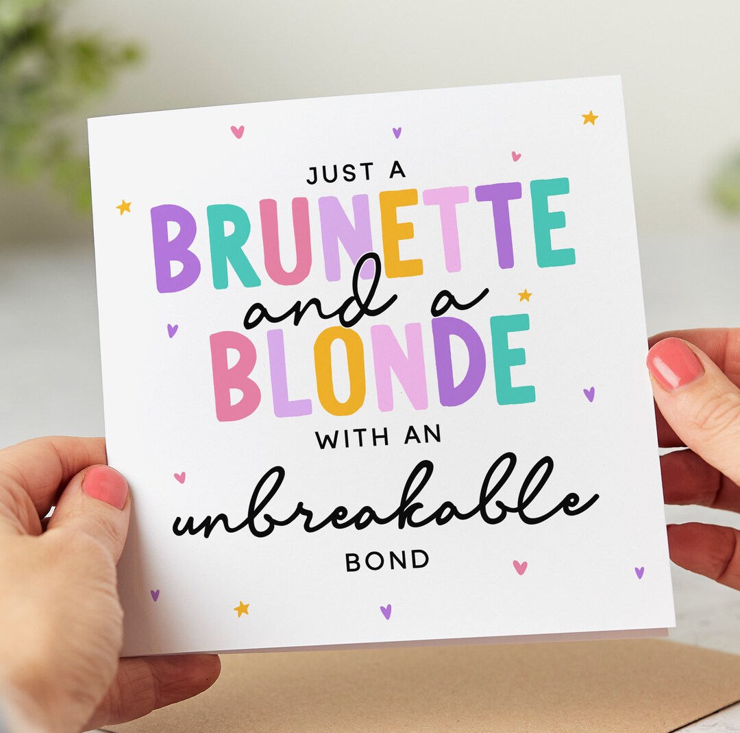Funny Best Friend Birthday Card - Just A Brunette and a Blonde With an