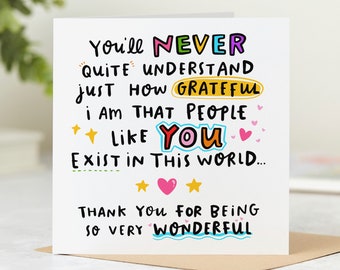 Puede incluir: Una tarjeta colorida con el texto "You'll NEVER quite UNDERSTAND just HOW GRATEFUL I AM THAT PEOPLE LIKE YOU EXIST IN THIS WORLD... THANK YOU FOR BEING SO VERY WONDERFUL".