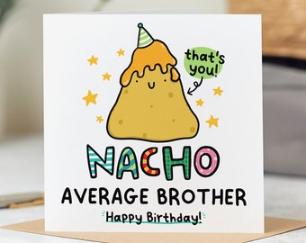 Nacho Average Brother - Funny Birthday Card