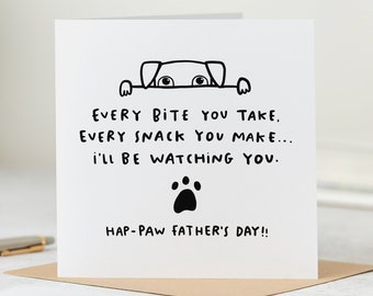 Hap-Paw Father's Day, Funny Father's Day Card from the Dog, Every Snack You Make I'll Be Watching You, Personalised Card