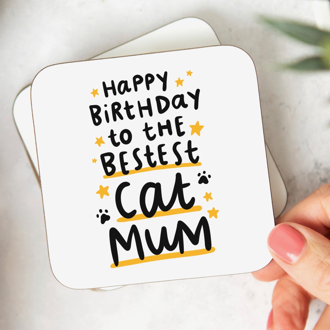Happy Birthday to the Bestest Cat Mum, Funny Birthday Coaster From the ...