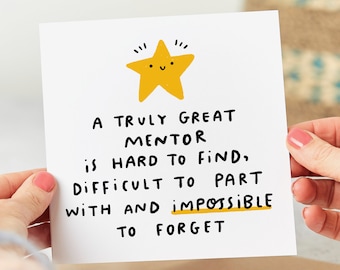 May include: A white card with a yellow star and black text that reads: "A truly great mentor is hard to find, difficult to part with and impossible to forget."