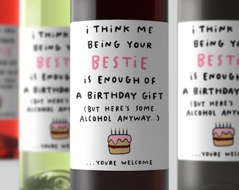 Being Your Bestie Is Enough Of A Birthday Gift Wine Label - Funny Birthday Gift For Best Friend