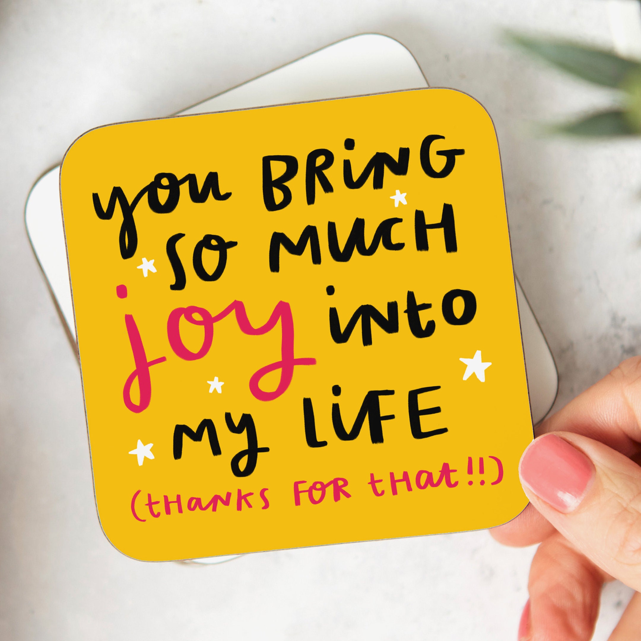 You Bring so Much Joy Into My Life Coaster - Friendship Gift, Funny ...