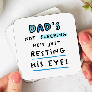 Dad's Not Sleeping Resting His Eyes Coaster - Funny Gift, Birthday Gift, Father's Day Gift, Best Dad Gift