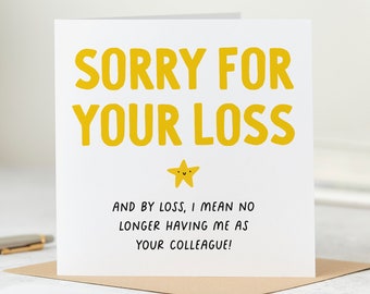 Funny New Job Leaving Card, Sorry For Your Loss, No Longer Having Me As Your Colleague, Goodbye Card, Card From Work, Work Colleague Card
