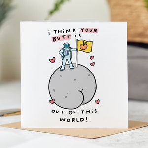 I Think Your Butt Is Out Of This World -  Funny Love Card, Anniversary Card, Valentine&#39;s Day Card, Birthday Card, Romantic Card