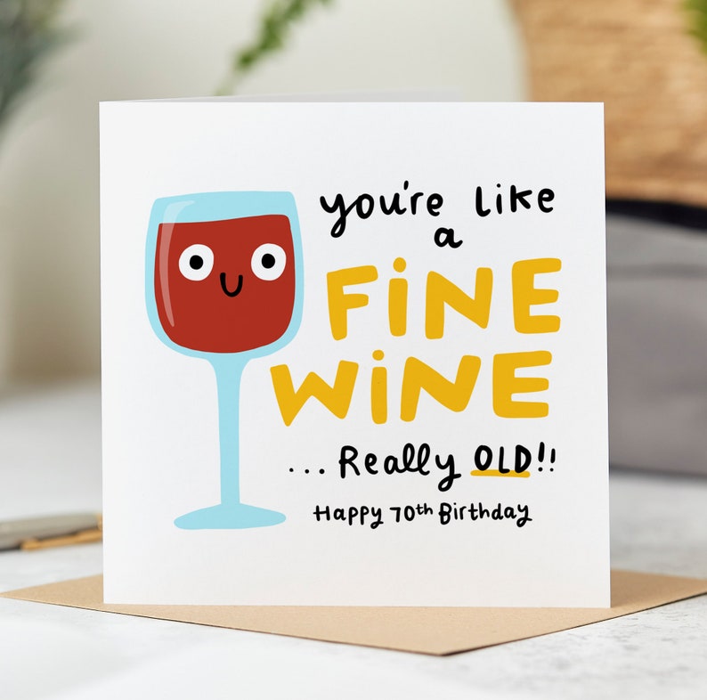 Carte de 70e anniversaire drôle, vous êtes comme un bon vin, vraiment vieille, blague Carte de 70e anniversaire, pour elle, pour lui image 1