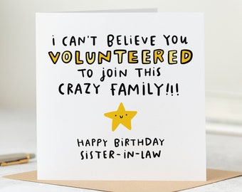 Funny Sister-In-Law Birthday Card - I Can't Believe You Volunteered To Join This Crazy Family - Personalised Card