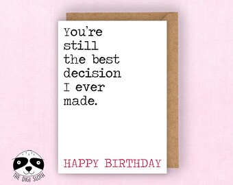 For The One I Love Birthday Card, Happy Birthday Card, You're Still The Best Decision I Ever Made. Card For Boyfriend, Girlfriend - F036
