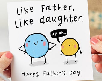 Puede incluir: Una tarjeta blanca con un círculo azul y un círculo amarillo. El círculo azul tiene una cara feliz y el círculo amarillo tiene una cara sorprendida. La tarjeta dice "Como padre, como hija. Uh oh... ¡Feliz Día del Padre!"