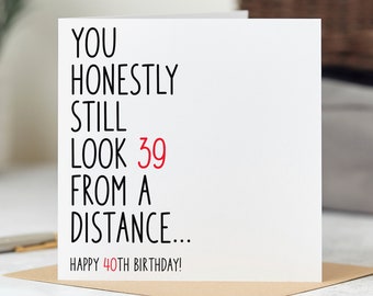 Carte d'anniversaire 40 ans amusante - Vous en avez l'air de loin - Carte personnalisée
