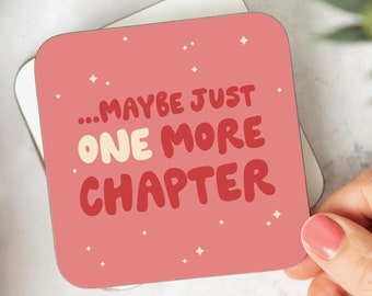 Maybe Just One More Chapter Coaster - Funny Birthday Gift For Best Friend, Book Lover, Friendship Gift