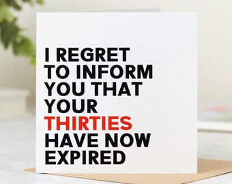 Thirties Have Now Expired - Funny 40th Birthday Card, I Regret, We Regret