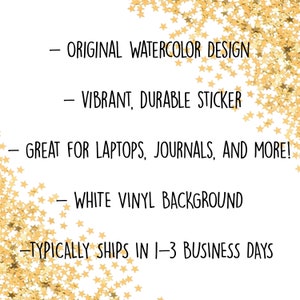 Puede incluir: Fondo blanco con estrellas doradas brillantes y texto que dice: - ORIGINAL WATERCOLOR DESIGN - VIBRANT, DURABLE STICKER - GREAT FOR LAPTOPS, JOURNALS, AND MORE! - WHITE VINYL BACKGROUND - TYPICALLY SHIPS IN 1-3 BUSINESS DAYS