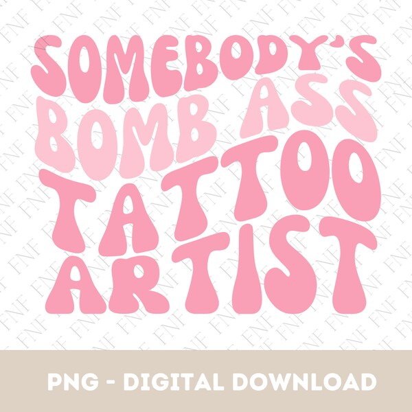 Somebody's Bomb Ass Tattoo Artist PNG, Retro Tattoo Artist Png, Tattoo Artist Sublimation, Aesthetic Tattoo Artist Png