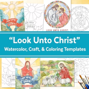 May include: A set of printable coloring pages featuring stained glass style illustrations of Jesus Christ. The pages include the phrase "Look Unto Christ" and are designed for watercolor, craft, and coloring activities.