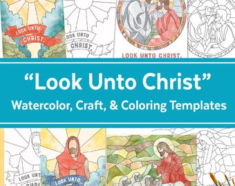 Look Unto Christ Watercolor Craft and Coloring Template 2025 LDS Young Women | Craft for Young Women | 2025 Come Follow Me | D&C 6:36