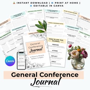 May include: A collection of printable General Conference Journal pages, including sections for notes, goals, and reflections. The journal is designed to help record and apply insights from the conference. The image also includes a vase of flowers and the Canva logo.
